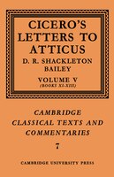 Cicero: Letters To Atticus: Volume 5, Books 11-13: Cicero