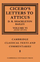 Cicero: Letters To Atticus: Volume 6, Books 14-16: CICERO