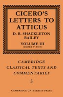 Cicero: Letters To Atticus: Volume 3, Books 5-7.9: CICERO