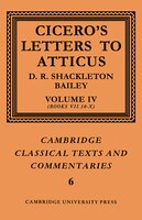 Cicero: Letters To Atticus: Volume 4, Books 7.10-10: CICERO