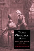 Women Writing about Money: Women's Fiction In England, 1790-1820
