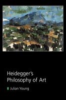 Heidegger's Philosophy Of Art: HEIDEGGERS PHILOSOPHY OF ART
