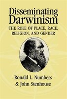 Disseminating Darwinism: The Role Of Place, Race, Religion, And Gender