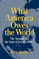 What America Owes The World: The Struggle For The Soul Of Foreign Policy
