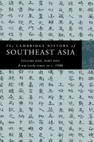 The Cambridge History of Southeast Asia: Volume 1, Part 1, from Early Times to C.1500