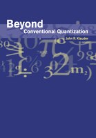 Beyond Conventional Quantization: Beyond Conventional Quantizati