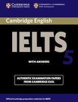 Cambridge English - IELTS 5: Authentic Examination Papers from Cambridge ESOL Student's Book with Answers