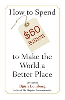 How To Spend $50 Billion To Make The World A Better Place
