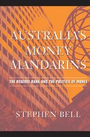 Australia's Money Mandarins: The Reserve Bank and the Politics of Money