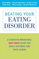 Beating Your Eating Disorder: A Cognitive-Behavioral Self-Help Guide for Adult Sufferers and Their Carers
