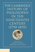 The Cambridge History Of Philosophy In The Nineteenth Century (1790-1870)