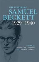 The Letters of Samuel Beckett, Volume I: 1929-1940