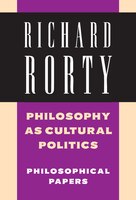 Philosophy as Cultural Politics: Volume 4: Philosophical Papers