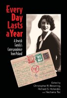 Every Day Lasts A Year: A Jewish Family's Correspondence From Poland