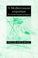 A Mediterranean Emporium: The Catalan Kingdom Of Majorca