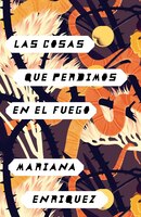 Las Cosas Que Perdimos En El Fuego: Things We Lost In The Fire - Spanish-language Edition