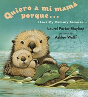 Quiero A Mi Mama Porque (i Love My Mommy Because Eng/span Ed)