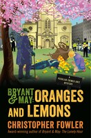 Bryant & May: Oranges And Lemons: A Peculiar Crimes Unit Mystery