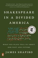 Shakespeare In A Divided America: What His Plays Tell Us About Our Past And Future