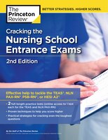 Cracking the Nursing School Entrance Exams, 2nd Edition: Practice Tests + Content Review (TEAS, NLN PAX-RN, PSB-RN, HESI A2) (Graduate School Test Pre