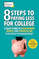 8 Steps To Paying Less For College: A Crash Course In Scholarships, Grants, And Financial Aid