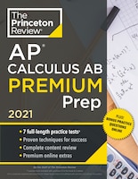 Princeton Review Ap Calculus Ab Premium Prep, 2021: 7 Practice Tests + Complete Content Review + Strategies & Techniques