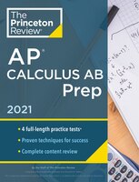 Princeton Review Ap Calculus Ab Prep, 2021: 4 Practice Tests + Complete Content Review + Strategies & Techniques