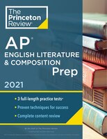 Princeton Review Ap English Literature & Composition Prep, 2021: Practice Tests + Complete Content Review + Strategies & Technique