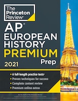 Princeton Review Ap European History Premium Prep, 2021: 6 Practice Tests + Complete Content Review + Strategies & Techniques