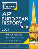 Princeton Review Ap European History Prep, 2021: 3 Practice Tests + Complete Content Review + Strategies & Techniques