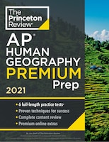 Princeton Review Ap Human Geography Premium Prep, 2021: 6 Practice Tests + Complete Content Review + Strategies & Techniques