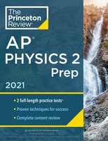 Princeton Review Ap Physics 2 Prep, 2021: Practice Tests + Complete Content Review + Strategies & Techniques