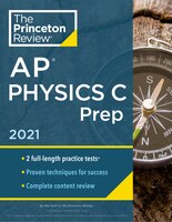 Princeton Review AP Physics C Prep, 2021: Practice Tests + Complete Content Review + Strategies & Techniques (College Test Preparation)