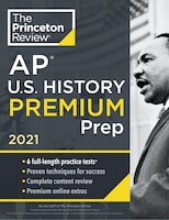 Princeton Review Ap U.s. History Premium Prep, 2021: 6 Practice Tests + Complete Content Review + Strategies & Techniques