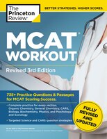 MCAT Workout, Revised 3rd Edition: 735+ Practice Questions & Passages for MCAT Scoring Success (Graduate School Test Preparation)