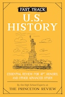 Fast Track: U.s. History: Essential Review For Ap, Honors, And Other Advanced Study