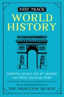 Fast Track: World History: Essential Review For Ap, Honors, And Other Advanced Study