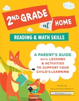 2nd Grade At Home: A Parent's Guide With Lessons & Activities To Support Your Child's Learning (math & Reading Skills)