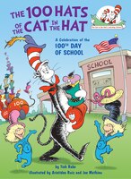 The 100 Hats Of The Cat In The Hat: A Celebration Of The 100th Day Of School
