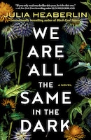 We Are All The Same In The Dark: A Novel
