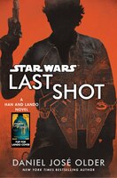 Last Shot (star Wars): A Han And Lando Novel