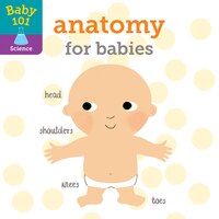 Baby 101: Anatomy For Babies