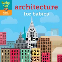 Baby 101: Architecture For Babies