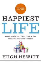 The Happiest Life: Seven Gifts, Seven Givers, and the Secret to Genuine Success