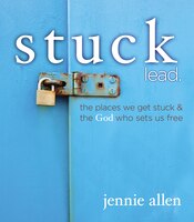 Stuck Leader's Guide: The Places We Get Stuck And   The God Who Sets Us Free