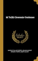 M Tullii Ciceronis Orationes