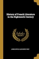 History of French Literature in the Eighteenth Century