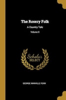 The Rosery Folk: A Country Tale; Volume II