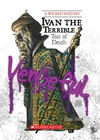 Wicked History: Ivan the Terrible: Tsar of Death