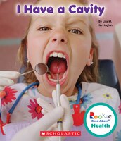 Rookie Read-About Health: I Have a Cavity